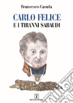 Carlo Felice e i tiranni sabaudi libro