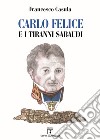 Carlo Felice e i tiranni sabaudi libro