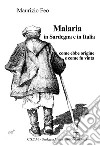 Malaria in Sardegna e in Italia. Come ebbe origine e come fu vinta libro