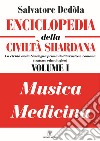 Enciclopedia della civiltà shardana. La civiltà della Sardegna prima dell'invasione romana (trattato etimologico). Ediz. italiana e sarda. Vol. 1: Musica-medicina libro