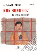 Non sono 007. Le verità nascoste libro