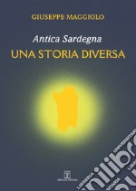 Antica Sardegna. Una storia diversa