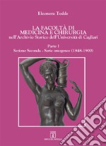 La facoltà di Medicina e Chirurgia nell'Archivio Storico dell'Università di Cagliari. Vol. 1: Serie omogenee (1848-1900)