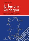 Tartesso in Sardegna. Motivi, circostanze e modalità utilizzate dagli antichi storici e geografi per rimuovere Tartesso (la Tarsis della Bibbia) da Caralis e collocarla nell'Andalusia spagnola libro di Mura Giuseppe