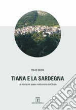 Tiana e la Sardegna. La storia del paese nella storia dell'isola libro