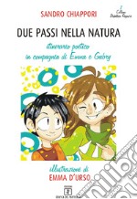 Due passi nella natura. Itinerario poetico in compagnia di Emma e Gabry libro