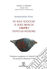 Su soli 'scoccat. Testo sardo, italiano e giapponese. Ediz. multilingue libro