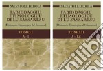 Fabiddággiu etimológicu di lu Sassaresu. Dizionario etimologico del Sassarese. Vol. 1-2: (A-I)-(J-TZ) libro