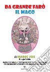 Da grande farò il mago. Manuale di consigli e tecniche per prestigiatori e animatori, per prestigiatori-animatori e per animatori-prestigiatori libro di Magic Joe