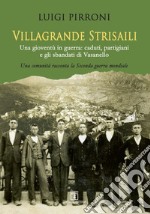 Villagrande Strisaili. Una gioventù in guerra: caduti, partigiani e gli sbandati di Vasanello. Una comunità racconta la Seconda guerra mondiale