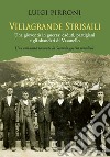 Villagrande Strisaili. Una gioventù in guerra: caduti, partigiani e gli sbandati di Vasanello. Una comunità racconta la Seconda guerra mondiale libro di Pirroni Luigi