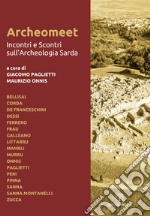 Archeomeet. Incontri e scontri sull'archeologia sarda libro