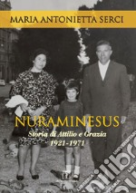 Nuraminesus. Storia di Attilio e Grazia 1921-1971