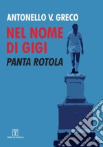 Nel nome di Gigi. Panta Rotola libro