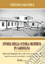 Storia della Scuola materna in Sardegna. Dagli anni Cinquanta del secolo scorso, ai giorni nostri. Aspetti economici, psicologici e sociali a confronto