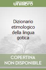 Dizionario etimologico della lingua gotica libro