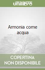 Armonia come acqua libro