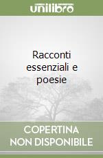 Racconti essenziali e poesie libro