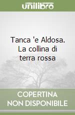 Tanca 'e Aldosa. La collina di terra rossa libro