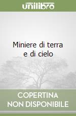 Miniere di terra e di cielo libro