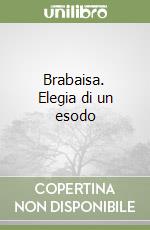 Brabaisa. Elegia di un esodo libro