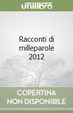 Racconti di milleparole 2012 libro