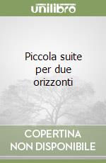 Piccola suite per due orizzonti