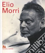 Elio Morri. Catalogo della mostra (Rimini, 11 maggio-28 settembre 2013) libro