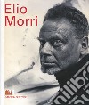 Elio Morri. Catalogo della mostra (Rimini, 11 maggio-28 settembre 2013) libro