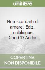 Non scordarti di amare. Ediz. multilingue. Con CD Audio libro
