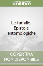 Le farfalle. Epistole entomologiche libro