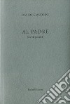 Al padre (scritti poetici) libro di Giandrini Davide