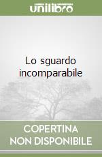 Lo sguardo incomparabile