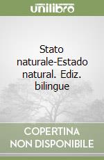 Stato naturale-Estado natural. Ediz. bilingue libro