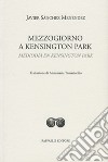 Mezzogiorno a Kensington Park-Mediodía en Kensington Park. Ediz. bilingue libro