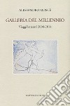 Galleria del millennio. Viaggi letterari 2004-2014 libro