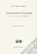 Testimone d'ombre-Testigo de sombras. Ediz. bilingue libro