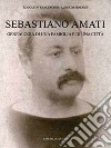 Sebastiano Amati. Geneaologia di una famiglia e di una città libro