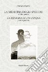 La memoria degli specchi e altre poesie-La memoria de los espejos y otros poemas. Ediz. bilingue libro