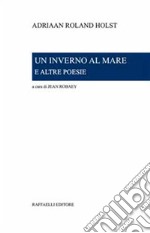 Un inverno al mare e altre poesie. Ediz. italiana e olandese libro