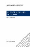 Un inverno al mare e altre poesie. Ediz. italiana e olandese libro