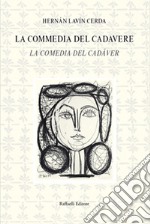 La commedia del cadavere-La comedia del cadáver. Ediz. bilingue