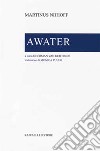 Awater. Testo originale a fronte. Ediz. bilingue libro