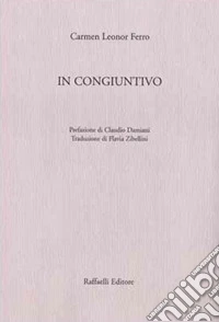 In congiuntivo. Testo originale a fronte. Ediz. bilingue libro