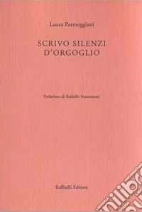 Scrivo silenzi d'orgoglio libro