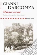 Materia oscura. Ediz. italiana e spagnola libro