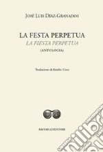 La festa perpetua-La fiesta perpetua. Ediz. bilingue libro