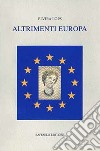 Altrimenti Europa libro di Lops Elvira