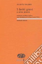 I feriti gravi e altre poesie. Testo spagnolo a fronte