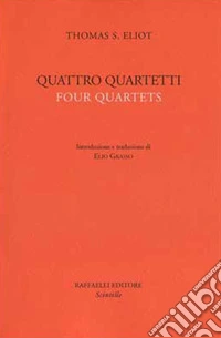 Quattro quartetti. Testo inglese a fronte libro